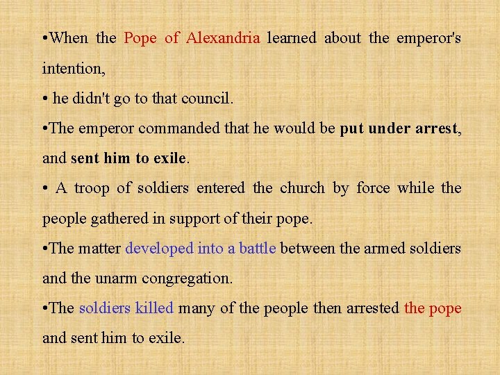  • When the Pope of Alexandria learned about the emperor's intention, • he
