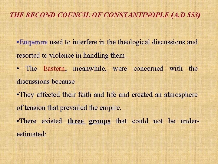 THE SECOND COUNCIL OF CONSTANTINOPLE (A. D 553) • Emperors used to interfere in