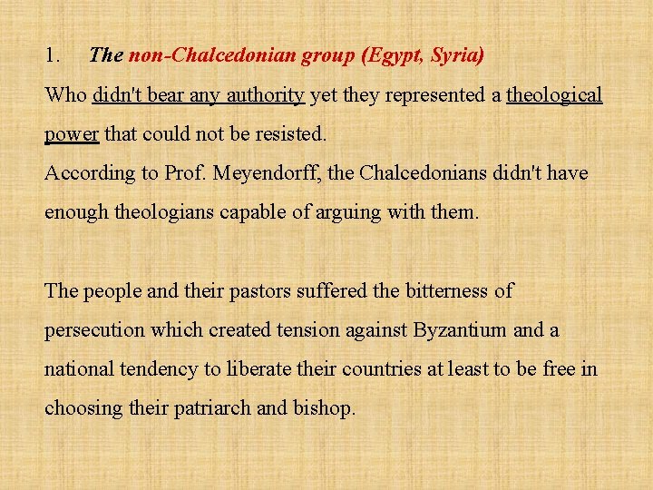 1. The non-Chalcedonian group (Egypt, Syria) Who didn't bear any authority yet they represented