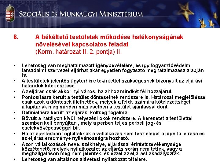 8. • • • A békéltető testületek működése hatékonyságának növelésével kapcsolatos feladat (Korm. határozat