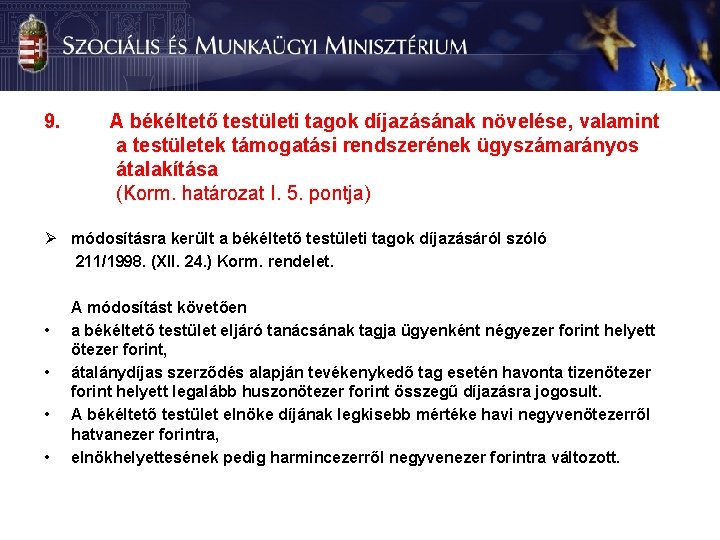 9. A békéltető testületi tagok díjazásának növelése, valamint a testületek támogatási rendszerének ügyszámarányos átalakítása