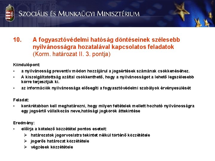 10. A fogyasztóvédelmi hatóság döntéseinek szélesebb nyilvánosságra hozatalával kapcsolatos feladatok (Korm. határozat II. 3.