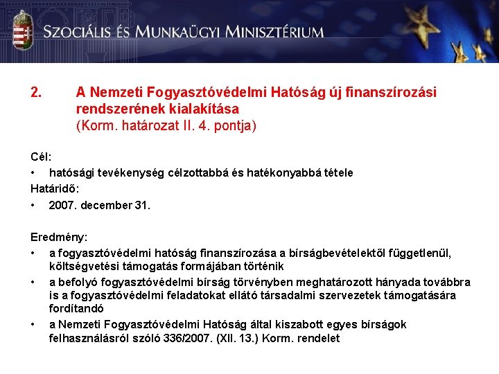 2. A Nemzeti Fogyasztóvédelmi Hatóság új finanszírozási rendszerének kialakítása (Korm. határozat II. 4. pontja)