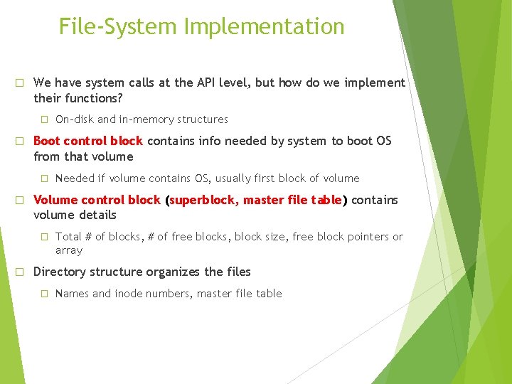 File-System Implementation � We have system calls at the API level, but how do