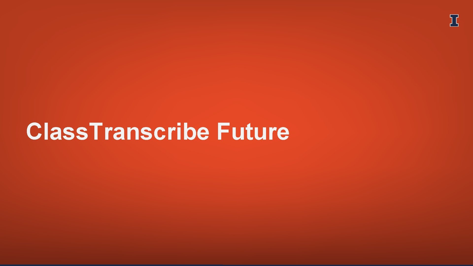 Class. Transcribe Future 