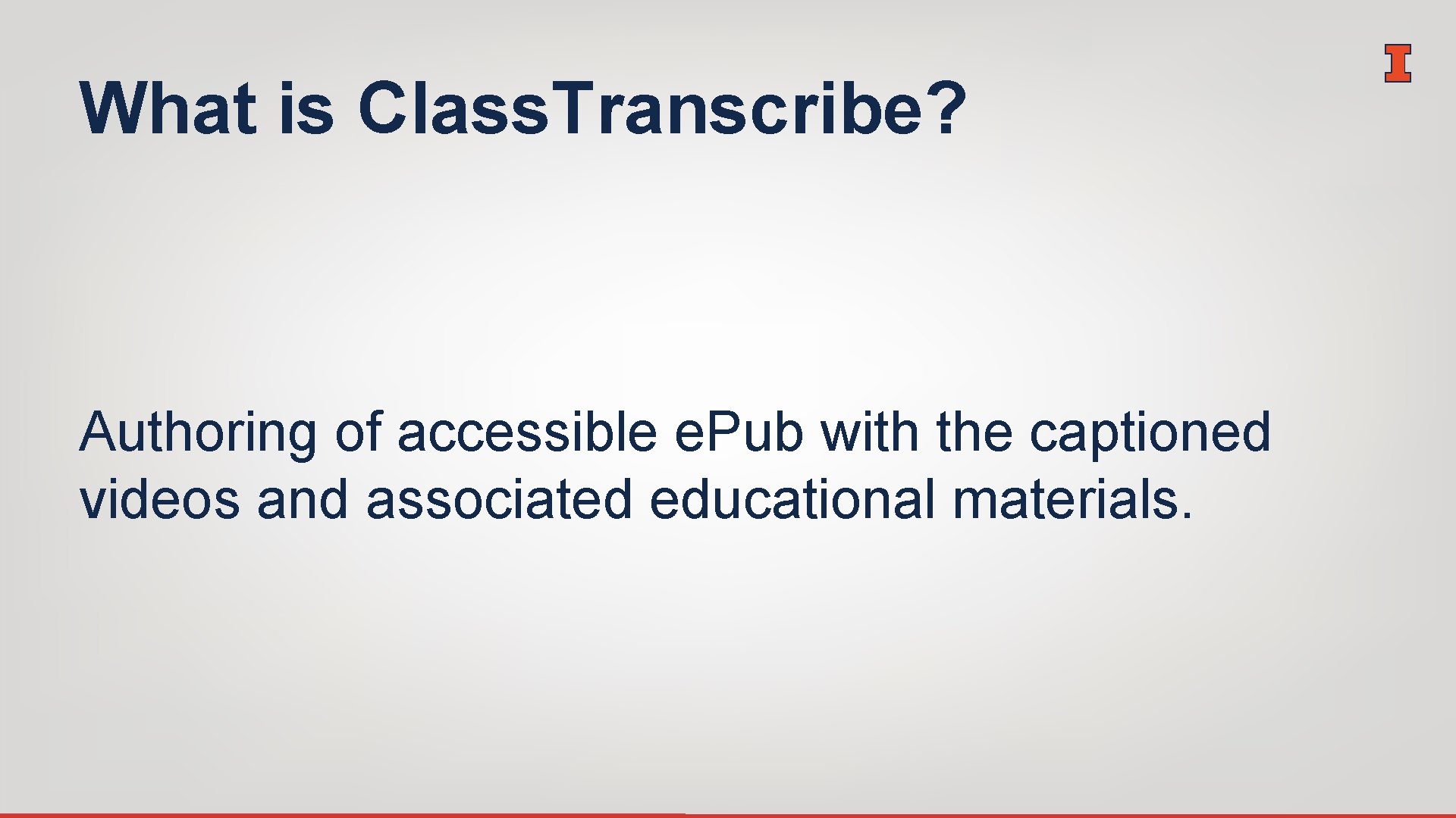 What is Class. Transcribe? Authoring of accessible e. Pub with the captioned videos and