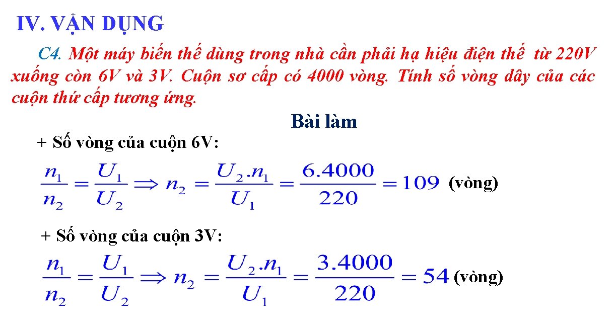 IV. VẬN DỤNG C 4. Một máy biến thế dùng trong nhà cần phải