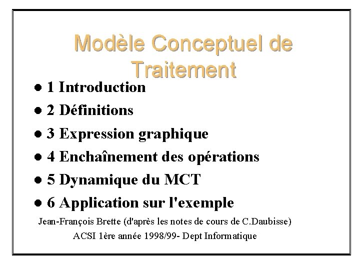 Modèle Conceptuel de Traitement 1 Introduction l 2 Définitions l 3 Expression graphique l