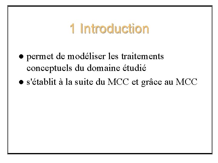 1 Introduction permet de modéliser les traitements conceptuels du domaine étudié l s'établit à