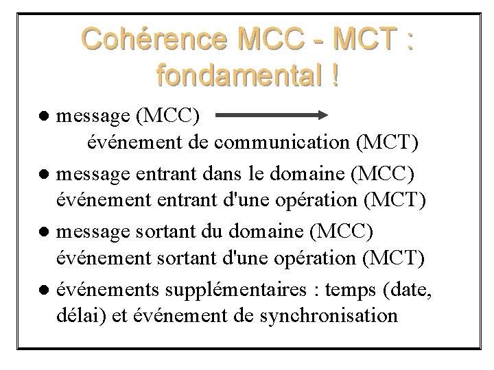 Cohérence MCC - MCT : fondamental ! message (MCC) événement de communication (MCT) l