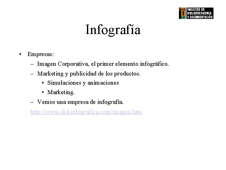 Infografía • Empresas: – Imagen Corporativa, el primer elemento infográfico. – Marketing y publicidad
