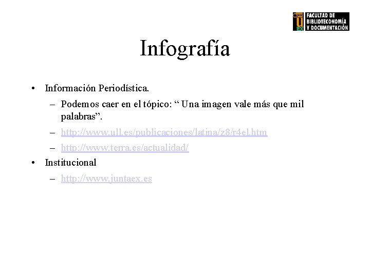 Infografía • Información Periodística. – Podemos caer en el tópico: “ Una imagen vale