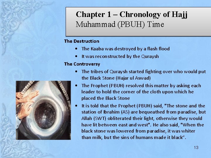 Chapter 1 – Chronology of Hajj Muhammad (PBUH) Time The Destruction • The Kaaba