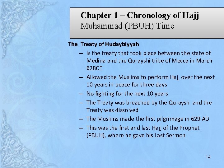 Chapter 1 – Chronology of Hajj Muhammad (PBUH) Time The Treaty of Hudaybiyyah –