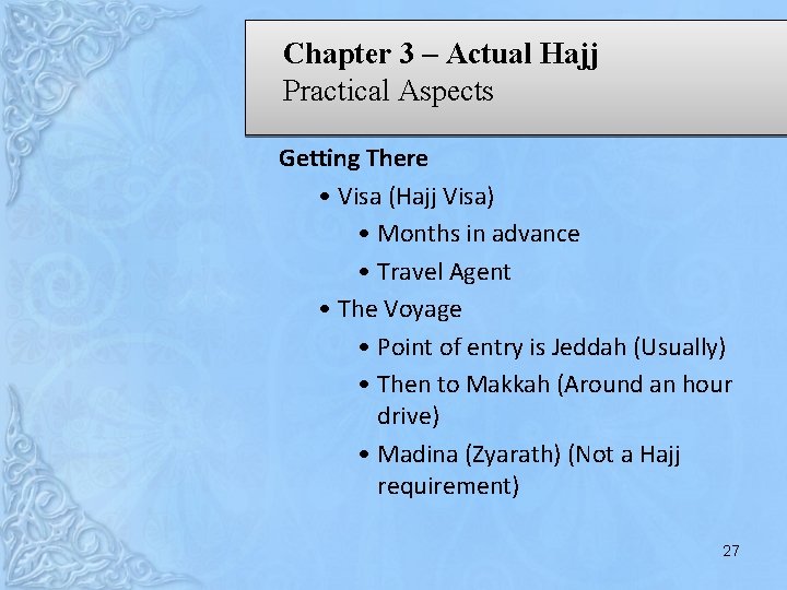 Chapter 3 – Actual Hajj Practical Aspects Getting There • Visa (Hajj Visa) •