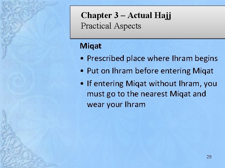 Chapter 3 – Actual Hajj Practical Aspects Miqat • Prescribed place where Ihram begins