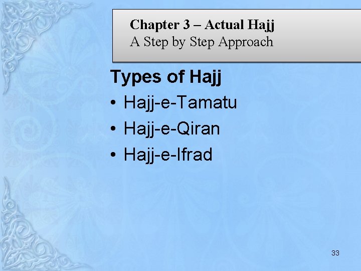 Chapter 3 – Actual Hajj A Step by Step Approach Types of Hajj •