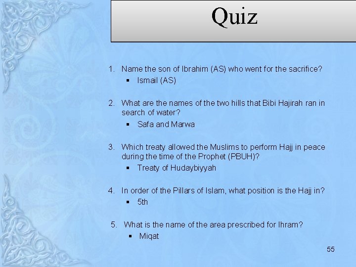 Quiz 1. Name the son of Ibrahim (AS) who went for the sacrifice? §