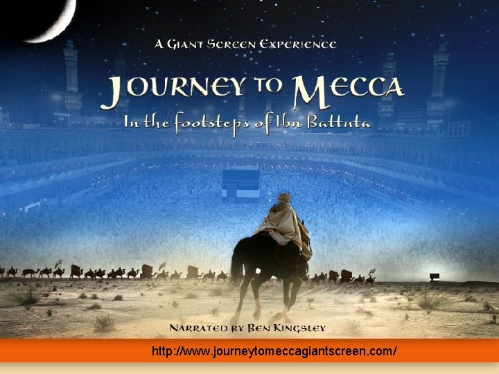 http: //www. journeytomeccagiantscreen. com/ 57 