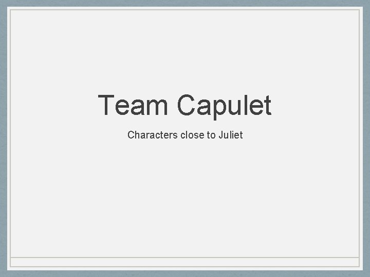 Team Capulet Characters close to Juliet 