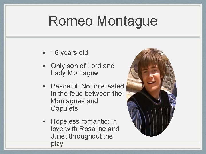 Romeo Montague • 16 years old • Only son of Lord and Lady Montague