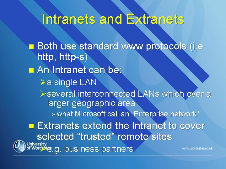 Intranets and Extranets Both use standard www protocols (i. e http, http-s) n An
