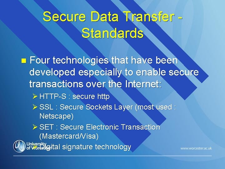 Secure Data Transfer Standards n Four technologies that have been developed especially to enable
