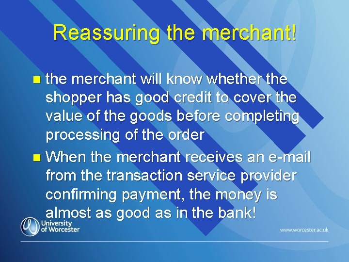 Reassuring the merchant! the merchant will know whether the shopper has good credit to