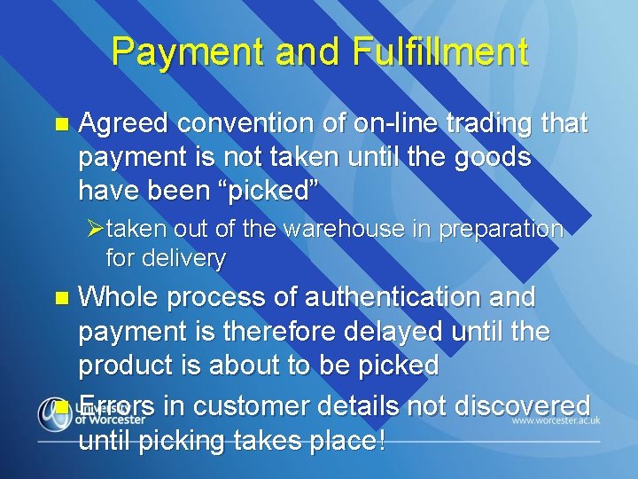 Payment and Fulfillment n Agreed convention of on-line trading that payment is not taken