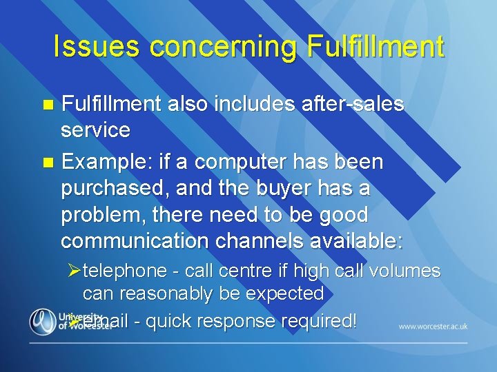 Issues concerning Fulfillment also includes after-sales service n Example: if a computer has been