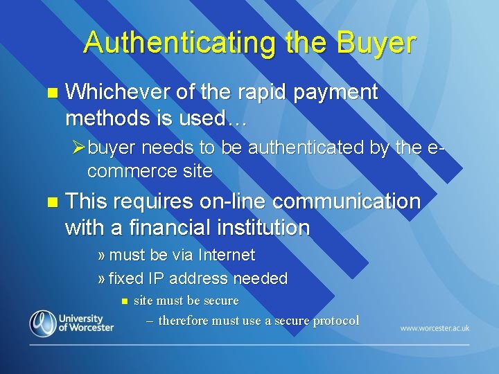 Authenticating the Buyer n Whichever of the rapid payment methods is used… Øbuyer needs