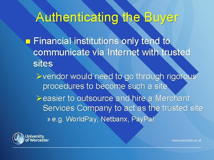 Authenticating the Buyer n Financial institutions only tend to communicate via Internet with trusted