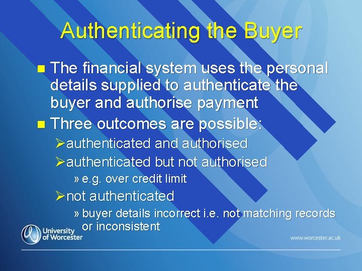 Authenticating the Buyer The financial system uses the personal details supplied to authenticate the