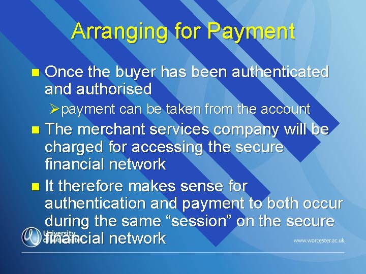 Arranging for Payment n Once the buyer has been authenticated and authorised Øpayment can