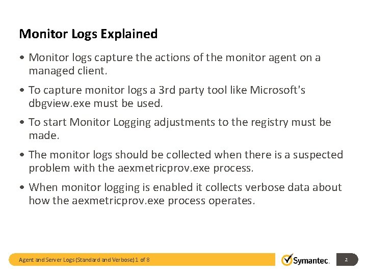 Monitor Logs Explained • Monitor logs capture the actions of the monitor agent on Monitor Logs Explained • Monitor logs capture the actions of the monitor agent on