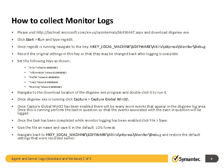 How to collect Monitor Logs • Please visit http: //technet. microsoft. com/en-us/sysinternals/bb 896647. aspx How to collect Monitor Logs • Please visit http: //technet. microsoft. com/en-us/sysinternals/bb 896647. aspx