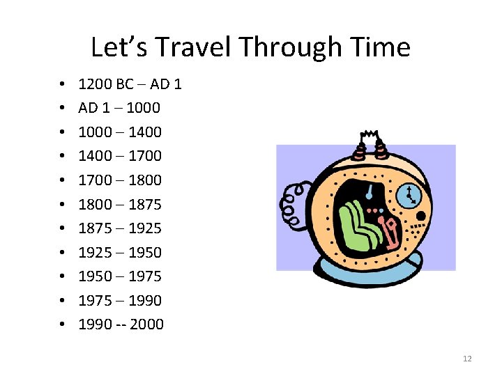Let’s Travel Through Time • • • 1200 BC – AD 1 – 1000 Let’s Travel Through Time • • • 1200 BC – AD 1 – 1000