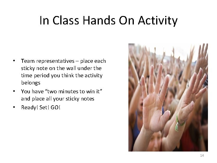 In Class Hands On Activity • Team representatives – place each sticky note on In Class Hands On Activity • Team representatives – place each sticky note on