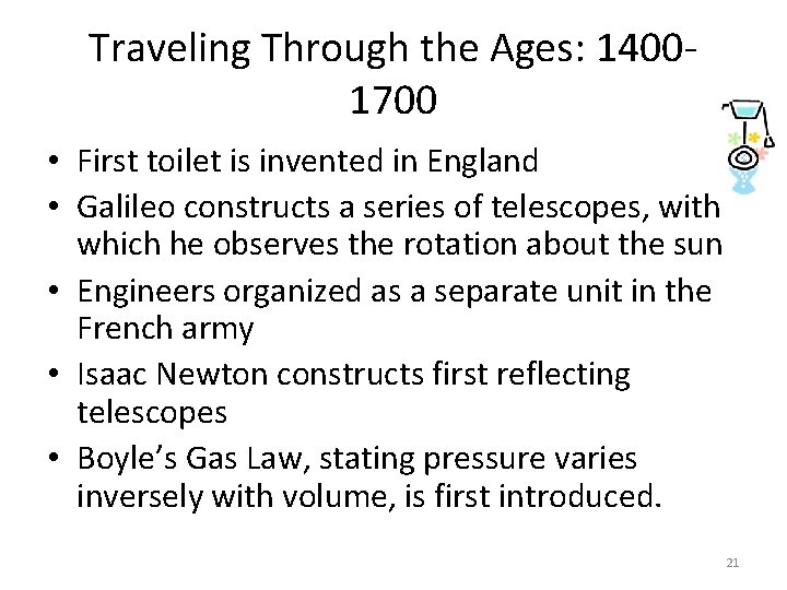 Traveling Through the Ages: 14001700 • First toilet is invented in England • Galileo Traveling Through the Ages: 14001700 • First toilet is invented in England • Galileo