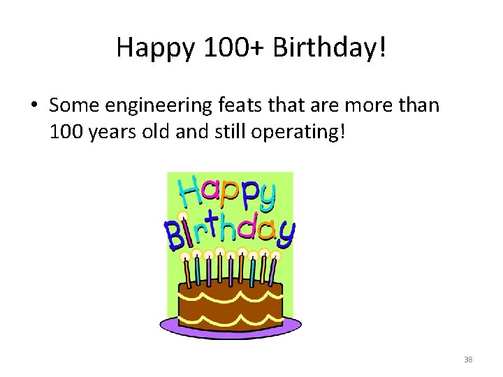 Happy 100+ Birthday! • Some engineering feats that are more than 100 years old Happy 100+ Birthday! • Some engineering feats that are more than 100 years old