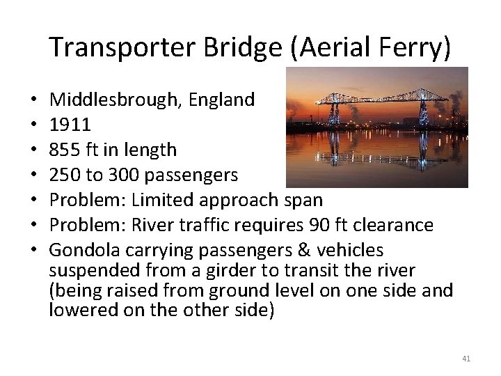 Transporter Bridge (Aerial Ferry) • • Middlesbrough, England 1911 855 ft in length 250 Transporter Bridge (Aerial Ferry) • • Middlesbrough, England 1911 855 ft in length 250