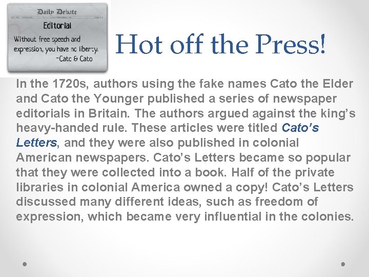 Hot off the Press! In the 1720 s, authors using the fake names Cato