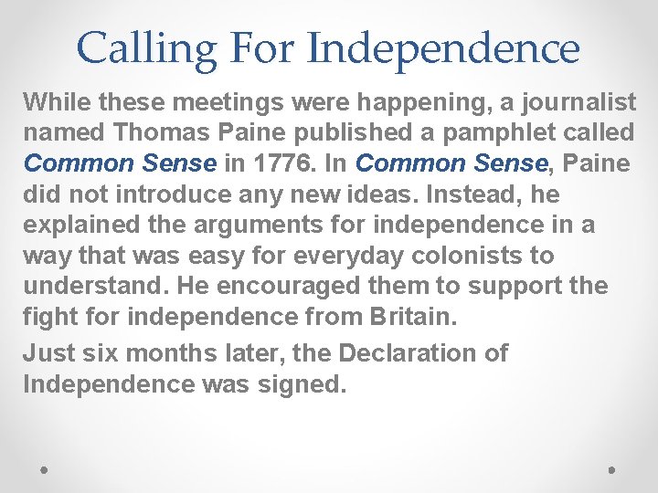 Calling For Independence While these meetings were happening, a journalist named Thomas Paine published