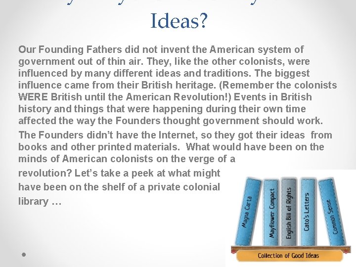Ideas? Our Founding Fathers did not invent the American system of government out of