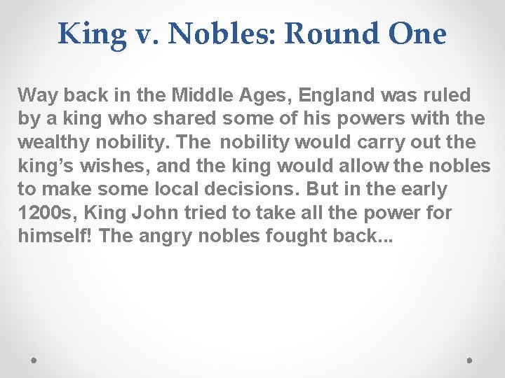 King v. Nobles: Round One Way back in the Middle Ages, England was ruled