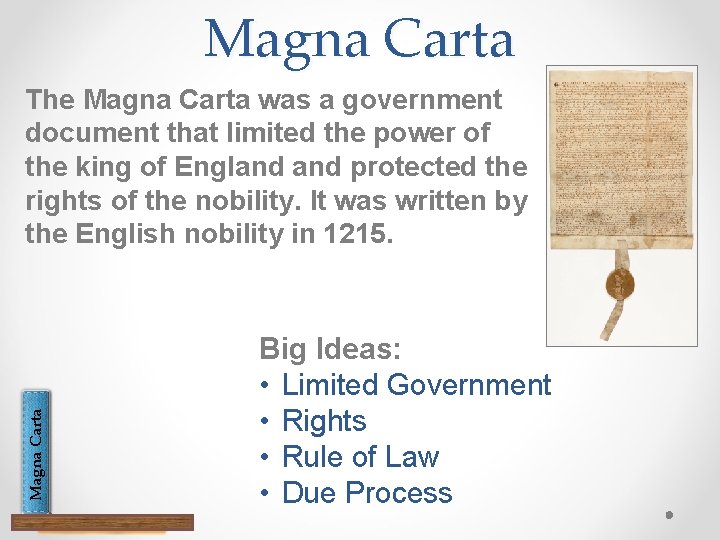 Magna Carta The Magna Carta was a government document that limited the power of