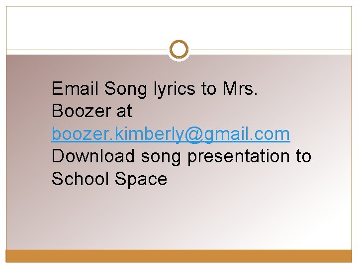 Email Song lyrics to Mrs. Boozer at boozer. kimberly@gmail. com Download song presentation to