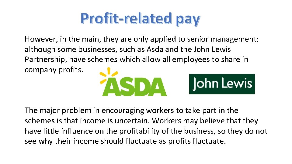 However, in the main, they are only applied to senior management; although some businesses,