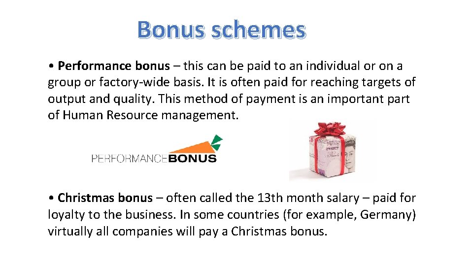 Bonus schemes • Performance bonus – this can be paid to an individual or