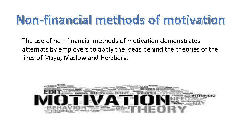 Non-financial methods of motivation The use of non-financial methods of motivation demonstrates attempts by